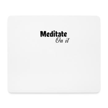 Meditate on It - Mouse Pad (horizontal) - white - Front