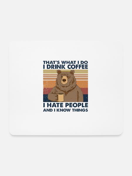 Thats what i do - i drink coffee, i hate people - Mousepad (Querformat) - Weiß