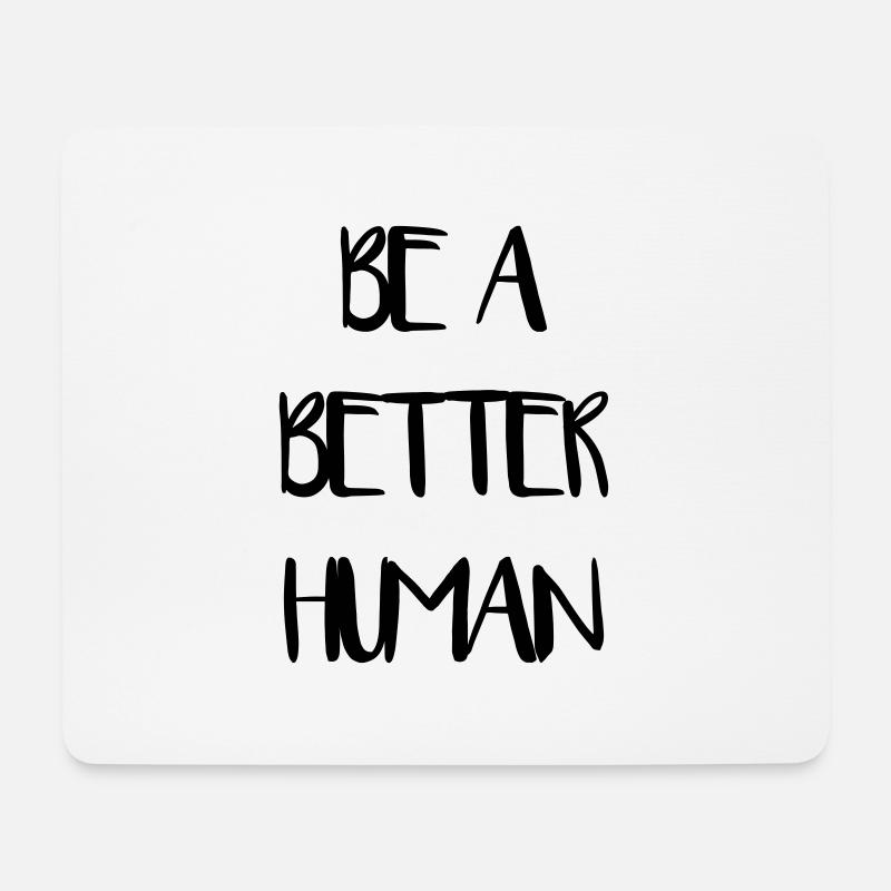 Be a Better Human Human Humanity Love - Mouse Pad (horizontal) - white