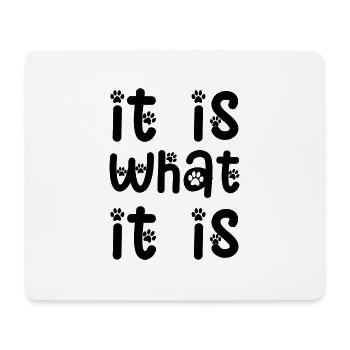 it is what it is lustiger Spruch Englisch - Mousepad (Querformat) - Weiß - Vorne