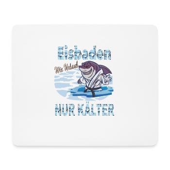 Eisbaden Spruch Kaltbaden Harter Hai - Mouse Pad (horizontal) - white - Front