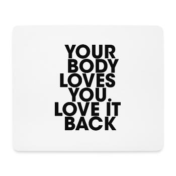 your body loves you love it back - Mouse Pad (horizontal) - white - Front