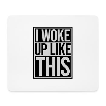 woke up like this - Mouse Pad (horizontal) - white - Front