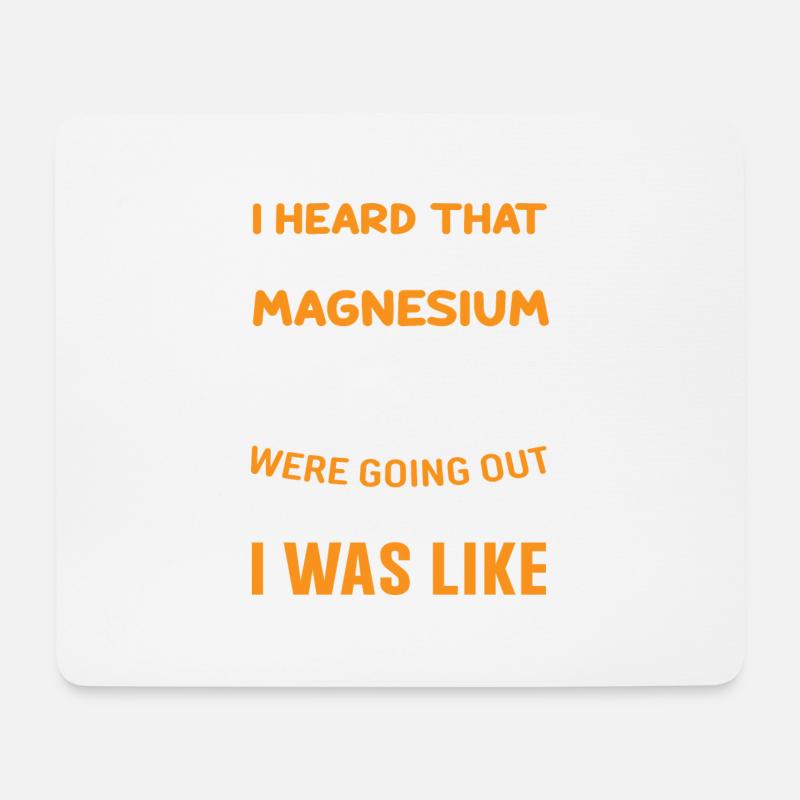 I heard that Oxygen & Magnesium O Mg were going... - Mousepad (Querformat) - Weiß