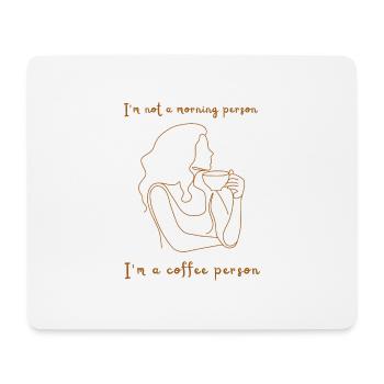 I'm not a morning person. I'm a coffee person. - Mousepad (Querformat) - Weiß - Vorne