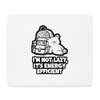 Im Not Lazy Its Energy Efficient - Mouse Pad (horizontal) - white - Front