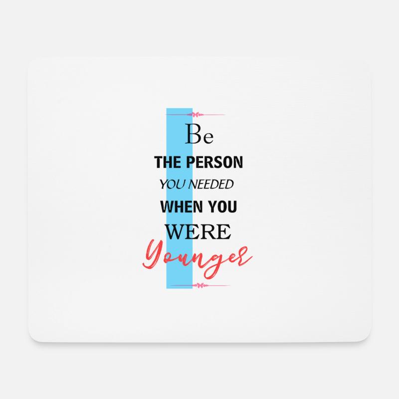 Be The Person You Needed When You Were Younger - Mousepad (Querformat) - Weiß
