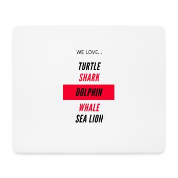 We love animals, shark, turtle, Sea lion, dolphin - Mouse Pad (horizontal) - white - Front