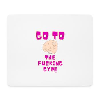 Go to the fucking GYM - Mousepad (Querformat) - Weiß - Vorne