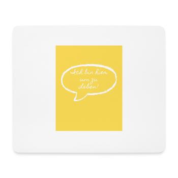 Ich bin hier um zu Leben. - Mousepad (Querformat) - Weiß - Vorne