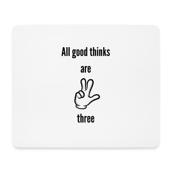 Aller guten Dinge sind Drei - All good thinks - Mousepad (Querformat) - Weiß - Vorne