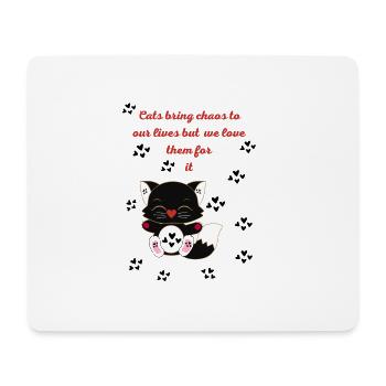 Cats bring chaos in our life, but we love them for - Mousepad (Querformat) - Weiß - Vorne