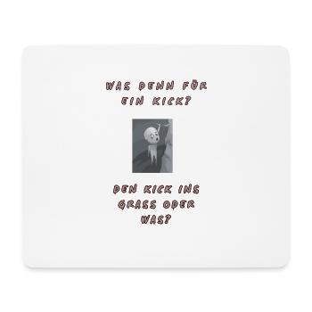 Was denn für ein Kick, den Kick ins Gras - Mousepad (Querformat) - Weiß - Vorne