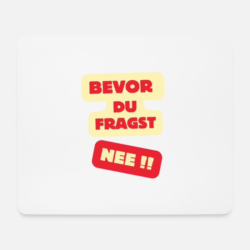 Bevor Du Fragst Nee Design - Mousepad (Querformat) - Weiß