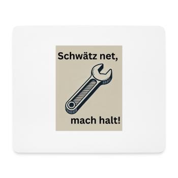 Schwätz net, mach halt! - Mousepad (Querformat) - Weiß - Vorne
