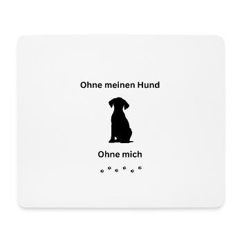 Ohne meinen Hund ohne mich - Mousepad (Querformat) - Weiß - Vorne