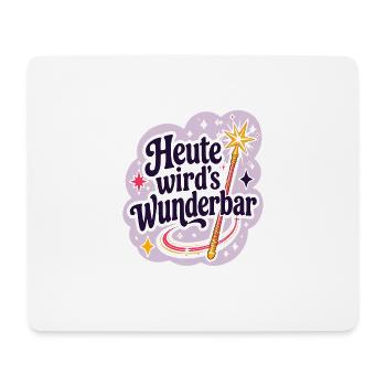 Heute wird's Wunderbar  - Mousepad (Querformat) - Weiß - Vorne
