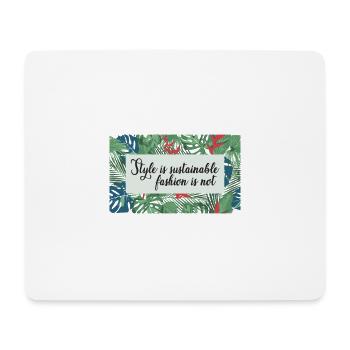 Style is sustainable fashion not - Mousepad (Querformat) - Weiß - Vorne