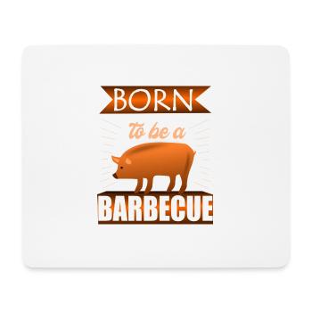 Born to be a barbecue - Mouse Pad (horizontal) - white - Front