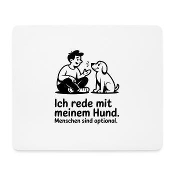 Ich rede mit meinem Hund - Menschen optional - Mousepad (Querformat) - Weiß - Vorne