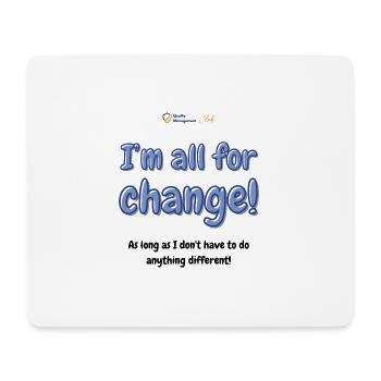I’m all for change! - Mouse Pad (horizontal) - white - Front