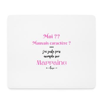 Moi ? mauvais caractère ? ça vient de marraine - Tapis de souris (format paysage) - blanc - Devant