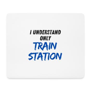 I understand only Train Station - Mousepad (Querformat) - Weiß - Vorne