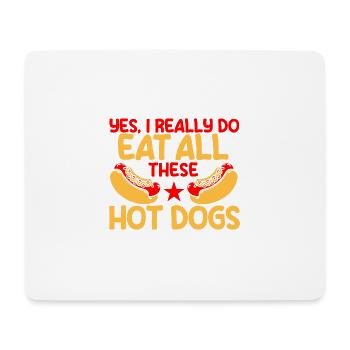 Yes, I really eat all these hot dogs Hot Dog G - Mouse Pad (horizontal) - white - Front