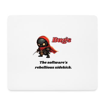 Bugs - The software's rebellious sidekick. - Mouse Pad (horizontal) - white - Front