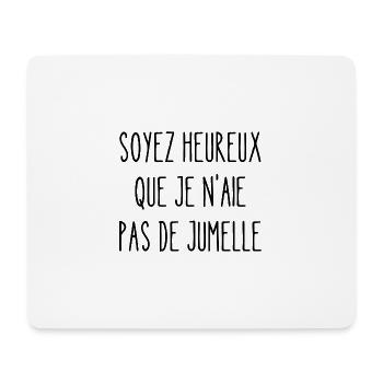 soyez heureux que je n'aie pas de jumelle - Tapis de souris (format paysage) - blanc - Devant