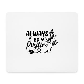 Always Be Positive - Mousepad (Querformat) - Weiß - Vorne