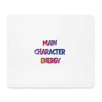 main character energy - Mouse Pad (horizontal) - white - Front
