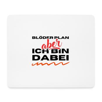 Stupid plan - but - I'm in it - Mouse Pad (horizontal) - white - Front
