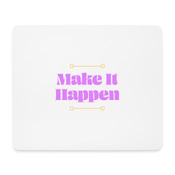 Make it Happen - Mouse Pad (horizontal) - white - Front