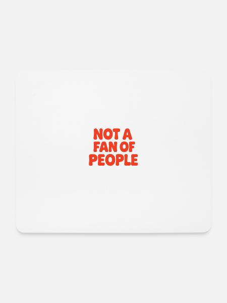 Not a fan of people - Mouse Pad (horizontal) - white