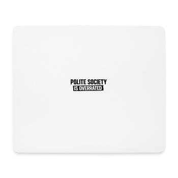 La société polie est surestimée - Tapis de souris (format paysage) - blanc - Devant