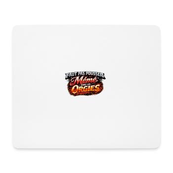 Faut Pas Pousser Meme Orgies - Tapis de souris (format paysage) - blanc - Devant