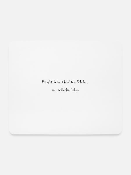 Keine schlechten Schüler, nur schlechte Lehrer - Mousepad (Querformat) - Weiß