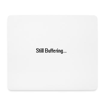 still buffering - Mouse Pad (horizontal) - white - Front