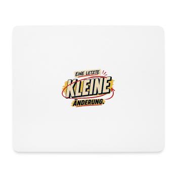Eine letzte kleine Änderung - Mousepad (Querformat) - Weiß - Vorne