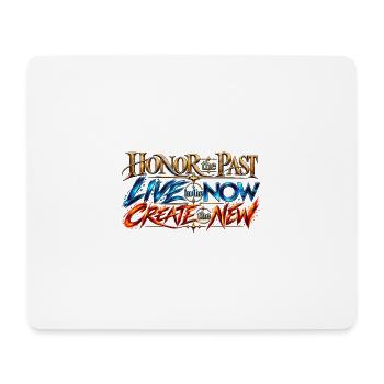 Honor the Past, Live in the Now, Create the New. - Mousepad (Querformat) - Weiß - Vorne