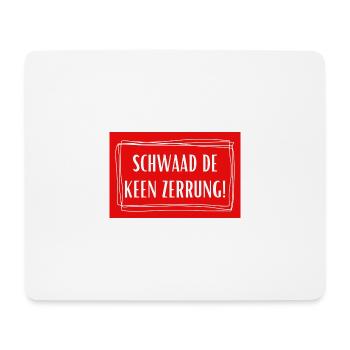 Schwaad de keen zerrung - Köln Kölsch Kölle - Mousepad (Querformat) - Weiß - Vorne