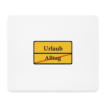 Raus aus dem Alltag, rein in den Urlaub Schild - Mousepad (Querformat) - Weiß - Vorne