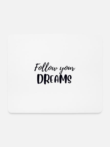 Follow your dreams - Mouse Pad (horizontal) - white