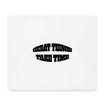 Motivierende Inschrift: "GROSSE DINGE BRAUCHEN ZEIT" - Mousepad (Querformat) - Weiß - Vorne