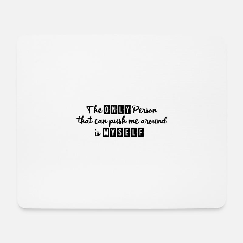 The only person that can push me around is myself - Mousepad (Querformat) - Weiß