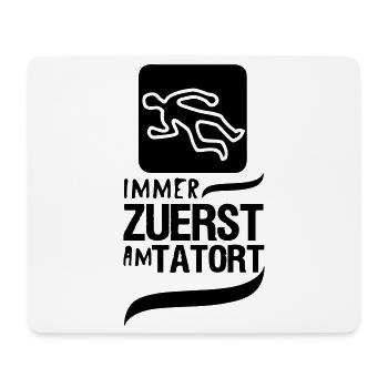 Zuerst am Tatort Polizei Kripo Geschenk Spruch - Mousepad (Querformat) - Weiß - Vorne
