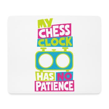 Schachuhr – My Chess Clock Has No Patience - Mousepad (Querformat) - Weiß - Vorne