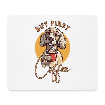 Hund Kaffee But First Coffee Tier Spruch Lustig - Mousepad (Querformat) - Weiß - Vorne