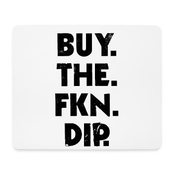 Buy The Fkn Dip Invest Stock Market - Mouse Pad (horizontal) - white - Front